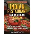 Richard Sayce: INDIAN RESTAURANT CURRY AT HOME VOLUME 1