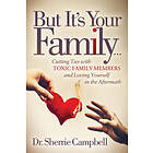 Dr Sherrie Campbell: But It's Your Family...