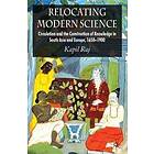 K Raj: Relocating Modern Science