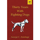 George Armitage C: Thirty Years with Fighting Dogs