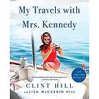 Clint Hill, Lisa McCubbin Hill: My Travels with Mrs. Kennedy