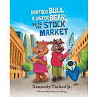 Kennedy Thibou Jr: Brother Bull and Sister Bear Go to the Stock Market