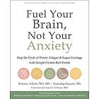 Kristen Allott, Natasha Duarte: Fuel Your Brain, Not Anxiety