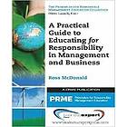 Ross McDonald: A Practical Guide to Educating for Responsibility in Management and Business