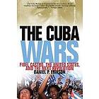Daniel P Erikson: Cuba Wars: Fidel Castro, the United States, and Next Revolution