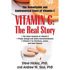 Steve Hickey, Andrew W Saul: Vitamin C: The Real Story