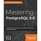 Hans-Jurgen Schonig: Mastering PostgreSQL 9,6