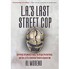 Al Moreno: L.A.'s Last Street Cop