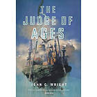 John C Wright: The Judge of Ages