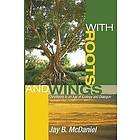 Jay B McDaniel: With Roots and Wings