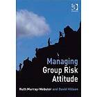 Ruth Murray-Webster, David Hillson: Managing Group Risk Attitude