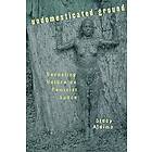 Stacy Alaimo: Undomesticated Ground