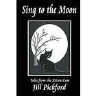 Jill Pickford: Sing to the Moon: Tales from Kitten Cam