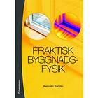 Kenneth Sandin: Praktisk byggnadsfysik