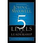 John C Maxwell: The 5 Levels of Leadership