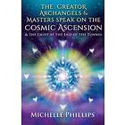 Michelle Phillips: The Creator Archangels &; Masters Speak On Cosmic Ascension