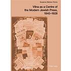 Susanne Marten-Finnis: Vilna as a Centre of the Modern Jewish Press, 1840-1928