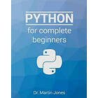 Martin Jones: Python for complete beginners: A friendly guide to coding, no experience required