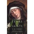 E M Cioran: Tears and Saints