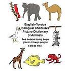 Richard Carlson Jr: English-Yoruba Bilingual Children's Picture Dictionary of Animals