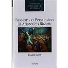 Jamie Dow: Passions and Persuasion in Aristotle's Rhetoric