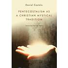 Daniel Castelo: Pentecostalism as a Christian Mystical Tradition