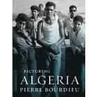 Pierre Bourdieu, Franz Schultheis, Christine Frisinghelli: Picturing Algeria