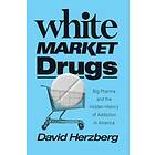 David Herzberg: White Market Drugs