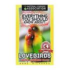 Anne Richards: Everything You Should Know About: Lovebirds Faster Learning Facts