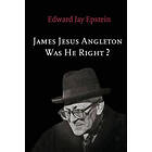 Edward Jay Epstein: James Jesus Angleton: Was He Right?