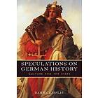 Barry Emslie: Speculations on German History