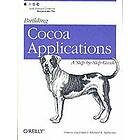 Simson Garfinkel: Building Cocoa Applications A Step-by-Step Guide