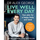 Dr Alex George: Live Well Every Day