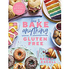 Becky Excell: How to Bake Anything Gluten Free (From Sunday Times Bestselling Author)