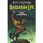 Roy Thomas: Barbarian Life: A Literary Biography of Conan the (Volume Two)