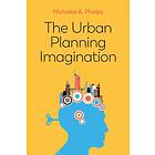 Phelps: The Urban Planning Imagination A Critical International Introduction