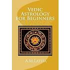M Latha A: Vedic Astrology for Beginners