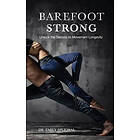 Emily Splichal: Barefoot Strong: Unlock the Secrets to Movement Longevity
