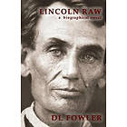 D L Fowler: Lincoln Raw: a biographical novel