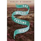 Varley O'Connor: The Welsh Fasting Girl