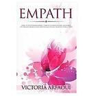 Victoria Arfaoui: Empath: How to Stop Overthinking, Find Fulfillment in Life and Enjoy the Present Moment for Empaths Highly Sensitive Peopl