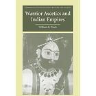 William R Pinch: Warrior Ascetics and Indian Empires
