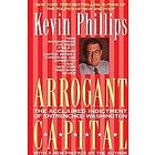 Kevin Phillips: Arrogant Capital