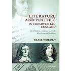 Blair Worden: Literature and Politics in Cromwellian England