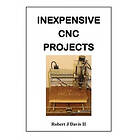 Robert J Davis II: Inexpensive CNC Projects: build your own machine