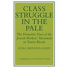 Ezra Mendelsohn: Class Struggle in the Pale