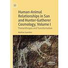 Mathias Guenther: Human-Animal Relationships in San and Hunter-Gatherer Cosmology, Volume I