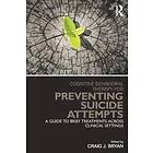 Craig J Bryan: Cognitive Behavioral Therapy for Preventing Suicide Attempts