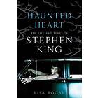 Lisa Rogak: Haunted Heart: The Life and Times of Stephen King