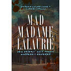 Victoria Cosner Love, Lorelei Shannon: Mad Madame Lalaurie: New Orleans' Most Famous Murderess Revealed